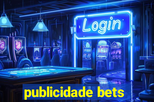 publicidade bets